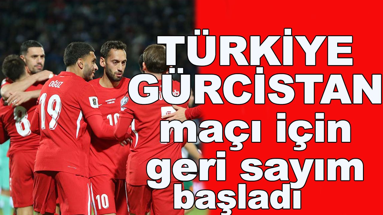 Türkiye-Gürcistan maçı için geri sayım başladı