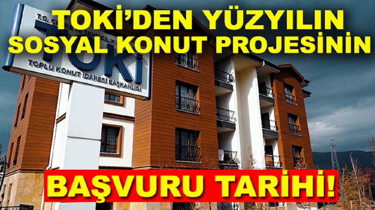 TOKİ sosyal konut başvurusu ne zaman, nasıl yapılacak?