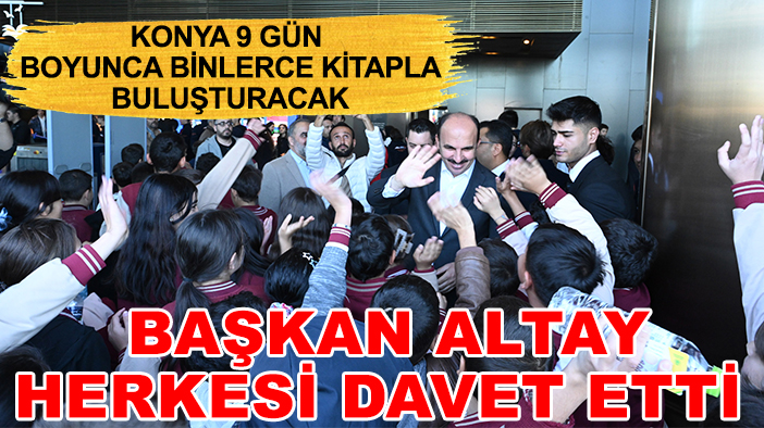 Konya 9 gün boyunca binlerce kitapla buluşturacak: Başkan Altay herkesi davet etti