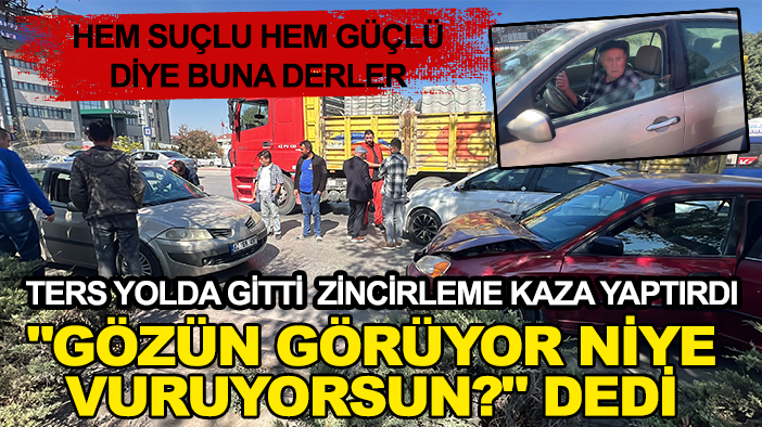Konya'da ters yolda gidip zincirleme kazaya neden oldu: "Gözün görüyor niye vuruyorsun?" dedi