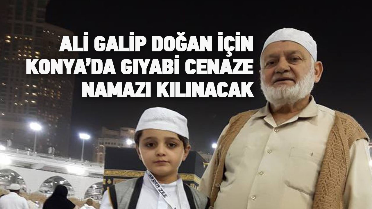 Ali Galip Doğan Hoca için Konya'da gıyabi cenaze namazı kılınacak