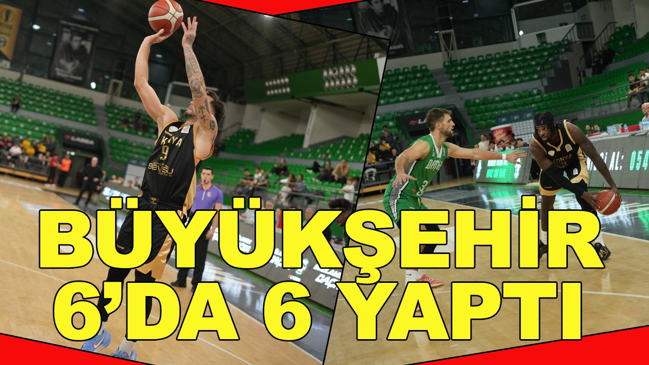 Büyükşehir Belediyespor basketbolda 6'da 6 yaptı