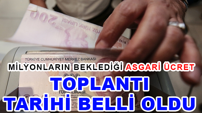 Asgari ücrette toplantı tarihi açıklandı