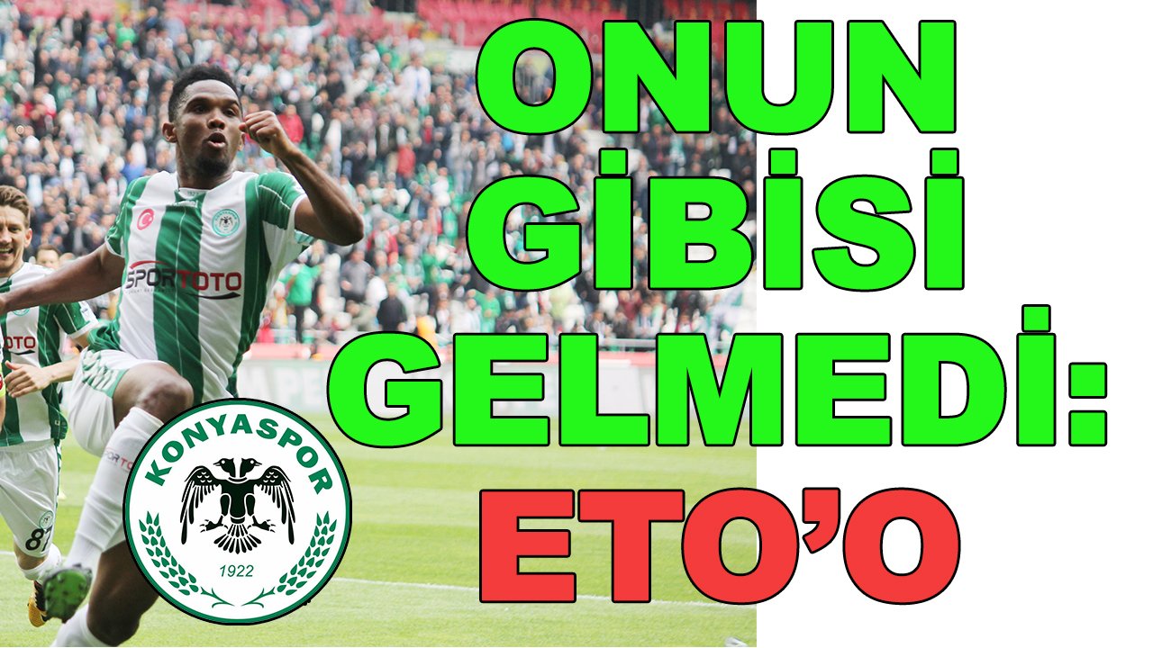 Konyaspor'a daha kariyerlisi gelmedi: Samuel Eto'o