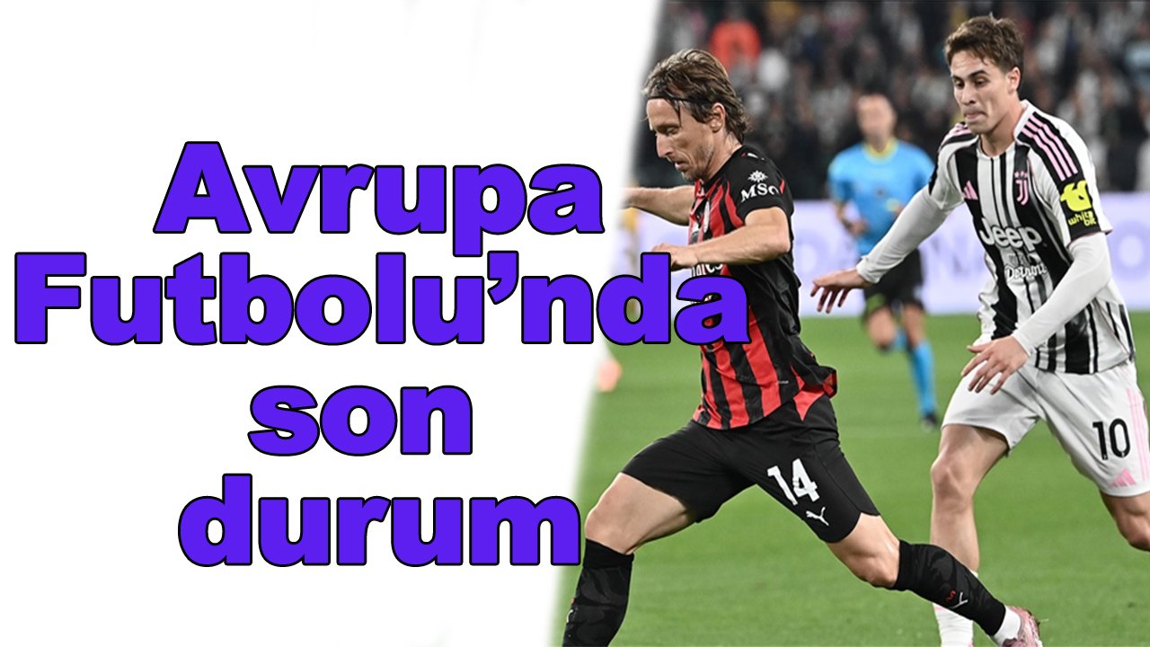 Avrupa Ligleri'nde son durum ne?