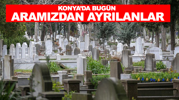 Konya'da bugün aramızdan ayrılanlar: 20 Ekim 2025
