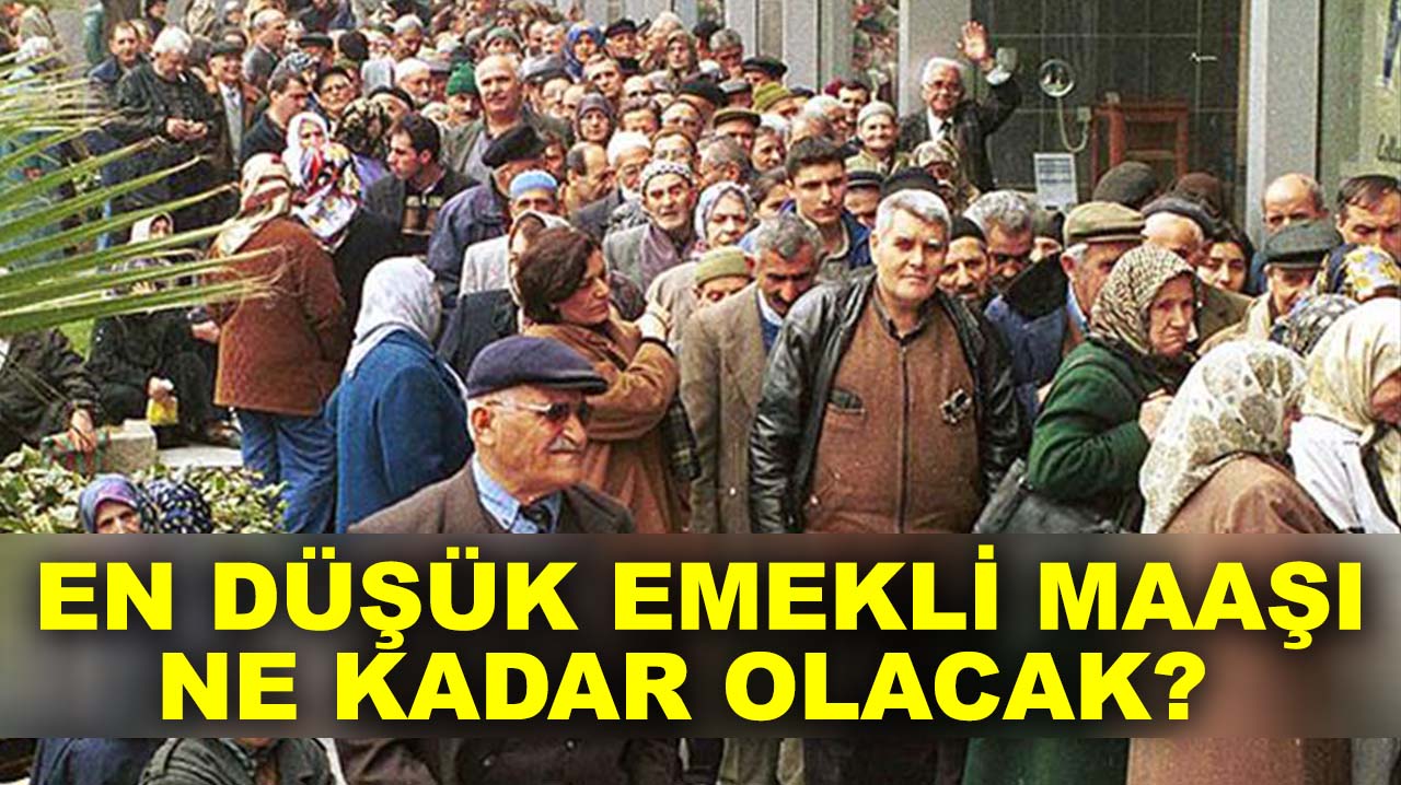 En düşük emekli maaşı ne kadar olacak?