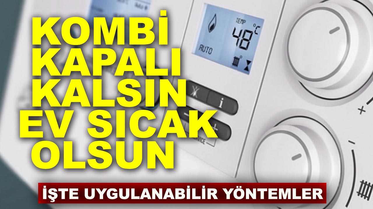 Kombi kullanmadan kışı sıcak geçirin, faturayı minimuma indirin