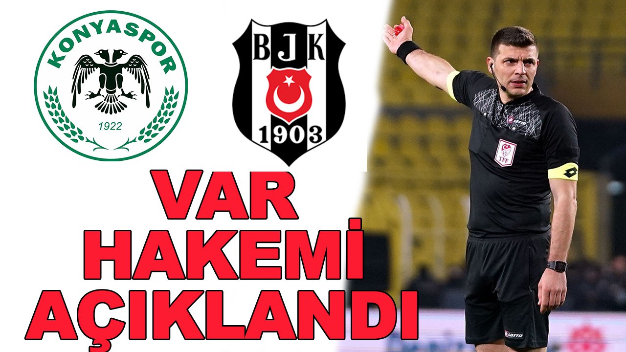Konyaspor-Beşiktaş maçına kritik 'VAR' ataması