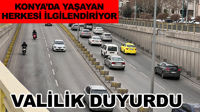Konya'da yaşayan herkesi ilgilendiriyor: Valilik duyurdu