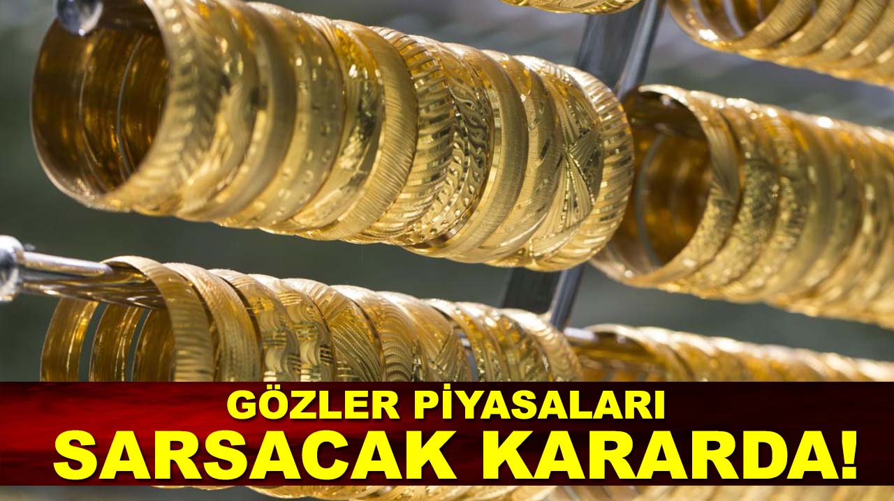 Altın fiyatlarında belirsizlik! Gözler piyasaları sarsacak kararda!