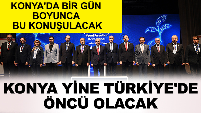 Konya'da bir gün boyunca bu konuşulacak: Konya yine Türkiye'de öncü olacak