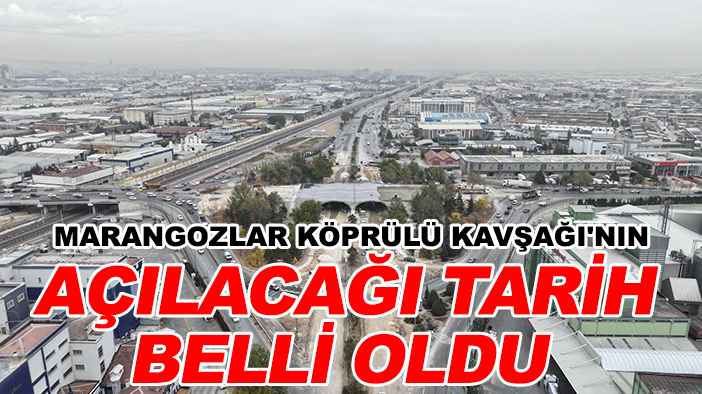 Başkan Altay Marangozlar Köprülü Kavşağı'nın açılacağı tarihi açıkladı