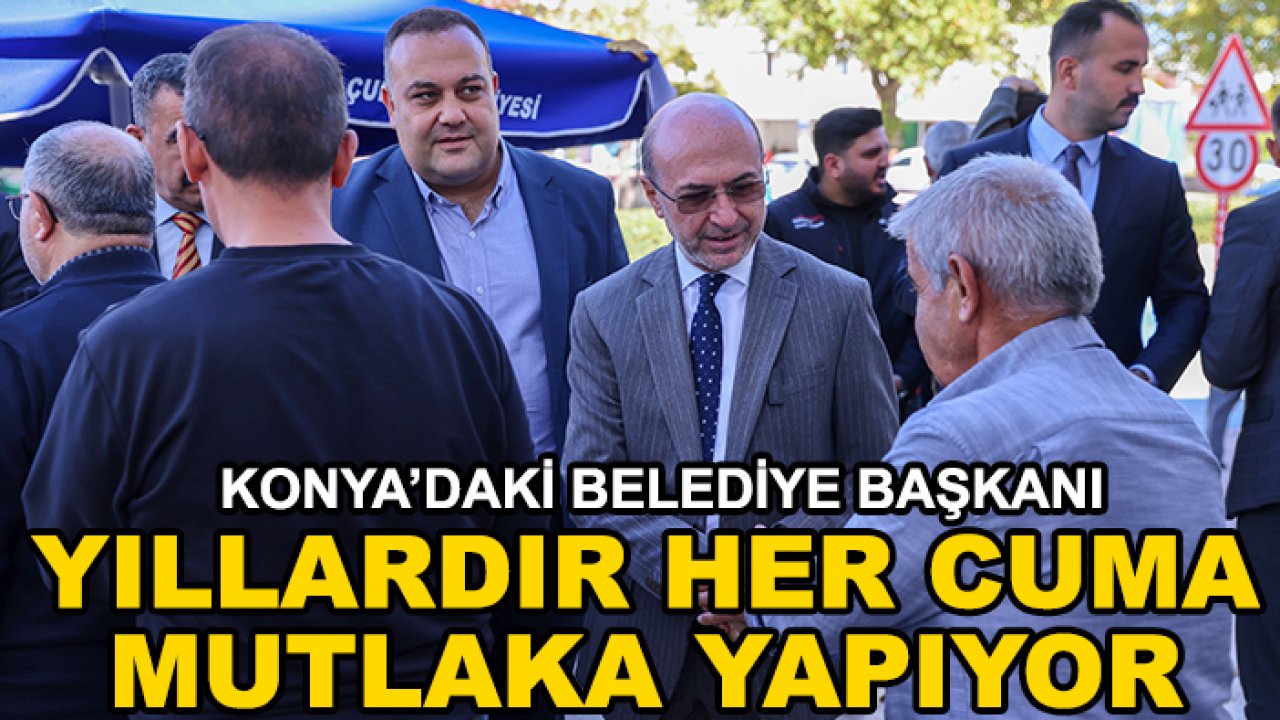 Konya'daki belediye başkanı her Cuma halkla buluşuyor
