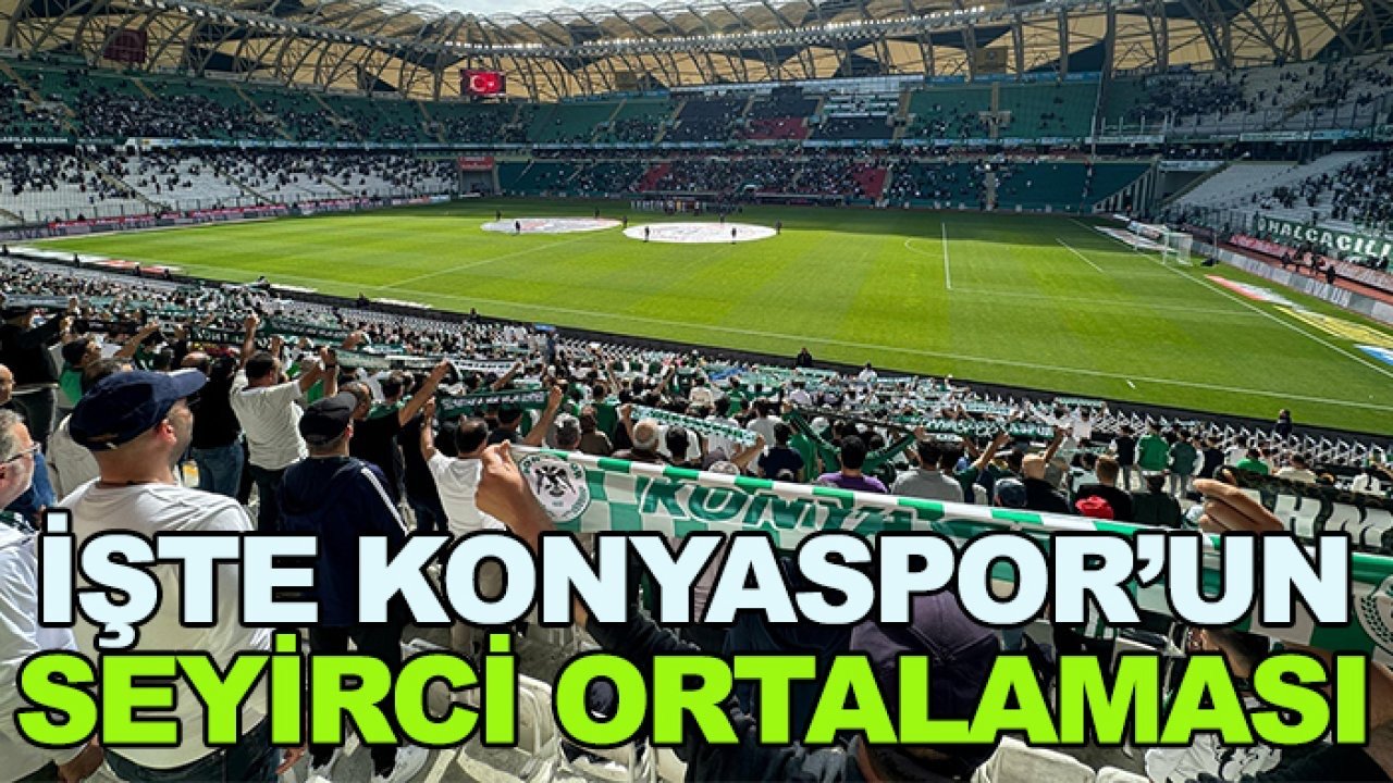 İşte Konyaspor’un seyirci ortalaması