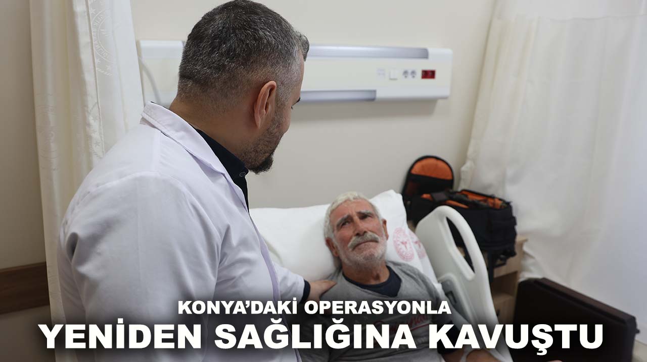 Kamyon kazasıyla kabusu yaşadı, Konya’daki operasyonla yeniden sağlığına kavuştu