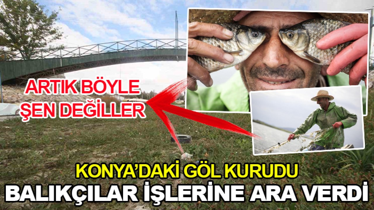 Konya'da göl kurudu, balıkçılar işine ara verdi