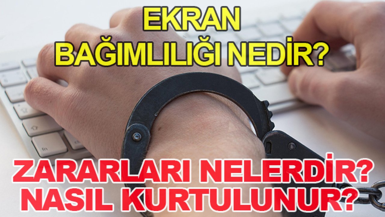Ekran bağımlılığı nedir? Zararları nelerdir? Nasıl kurtulunur?
