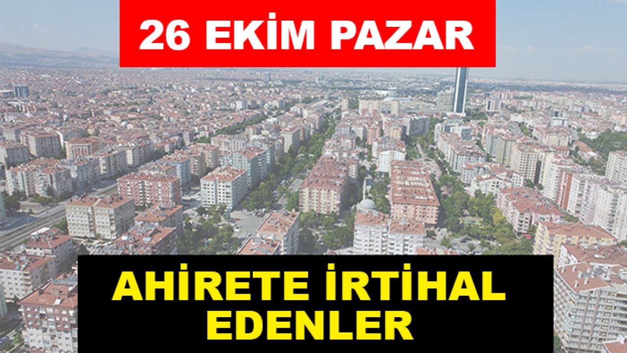 Konya'da bugün kimler hayatını kaybetti ? (26 Ekim 2025)