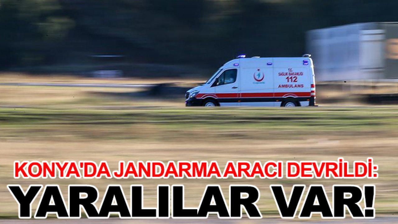 Konya'da jandarma aracı devrildi: Yaralılar var!