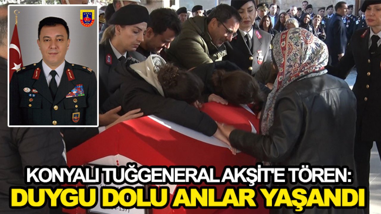 Konyalı Tuğgeneral Akşit'e tören: Duygu dolu anlar yaşandı