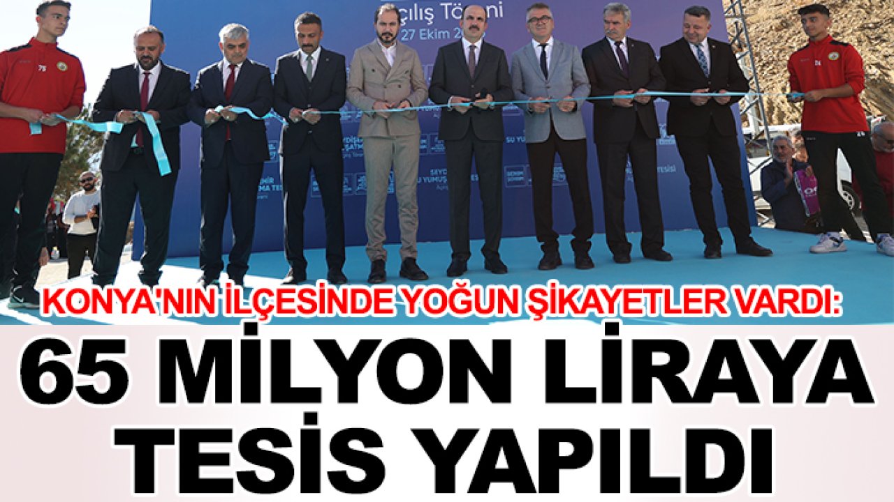 Konya'nın ilçesinde yoğun şikayetler vardı: 65 milyon liraya tesis yapıldı