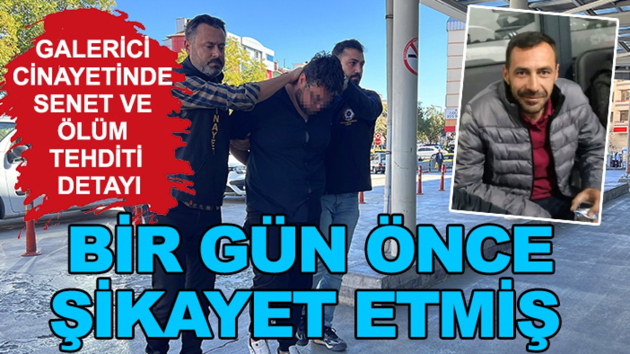 Galerici cinayetinde senet ve ölüm tehditi detayı: Bir gün önce şikayet etmiş