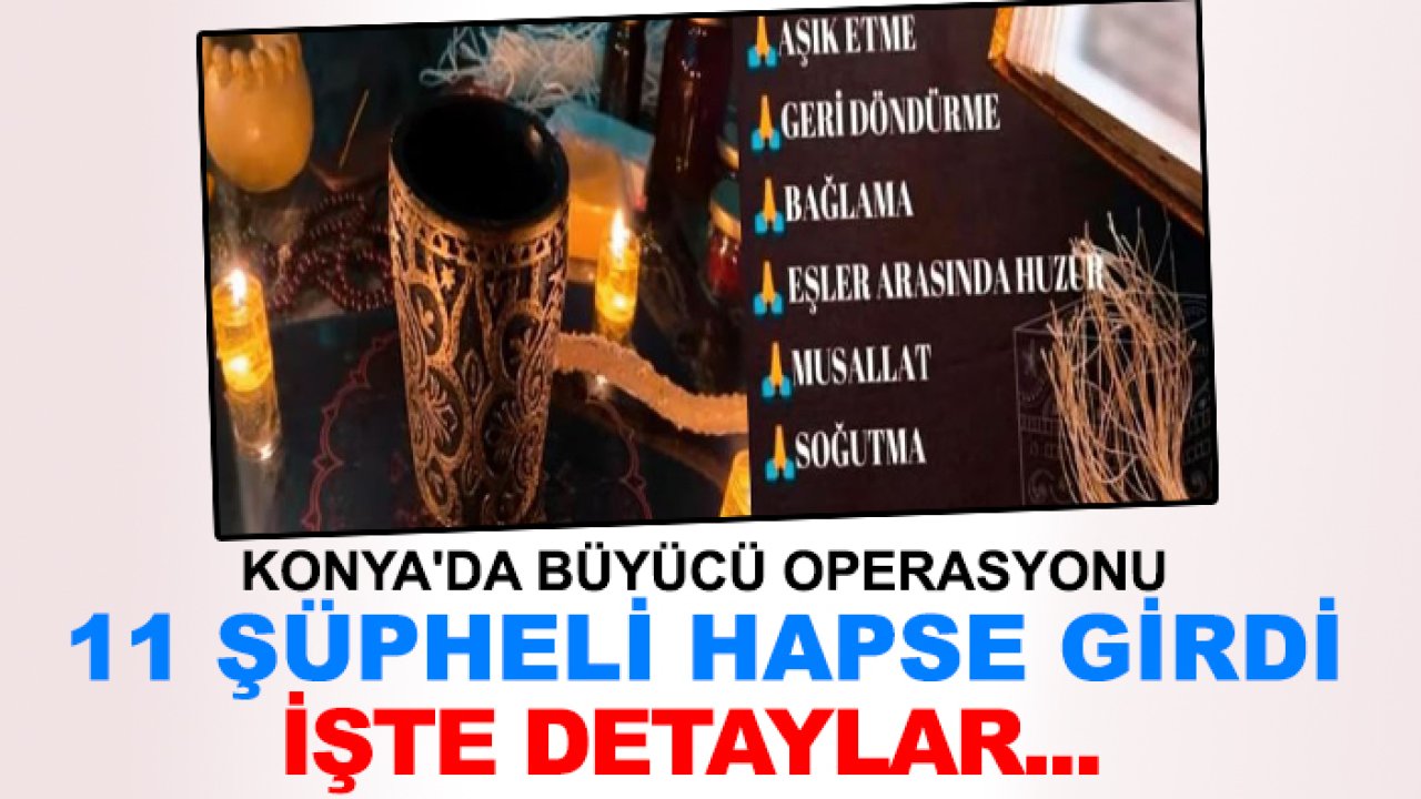 Konya'da büyücü operasyonu: Türkiye'nin çeşitli illerinde yarım milyon dolandırdılar