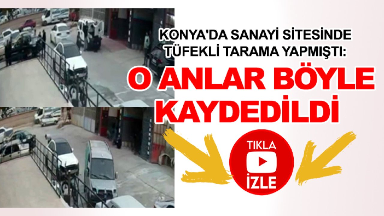 Konya'da sanayi sitesinde tüfekli tarama yapmıştı: O anlar böyle kaydedildi