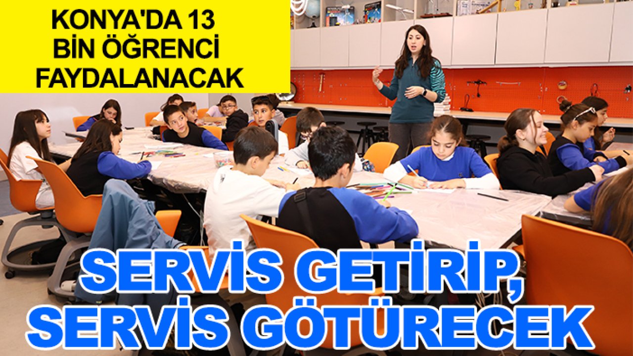 Konya'da 13 bin öğrenci faydalanacak: Servis getirip, servis götürecek