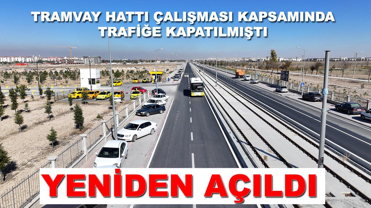 Tramvay Hattı çalışmaları kapsamında trafiğe kapatılmıştı! Yeniden açıldı