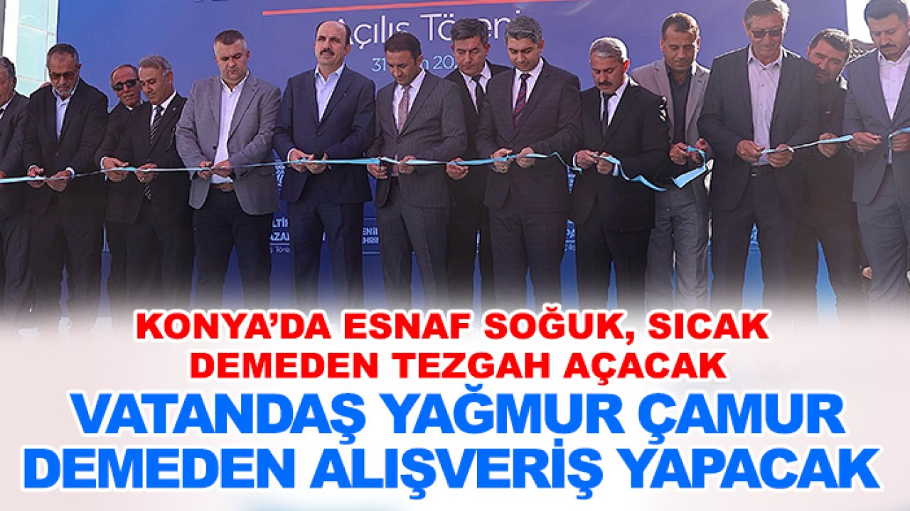 Konya'nın ilçesinde açıldı: Esnaf soğuk sıcak demeden tezgah açacak