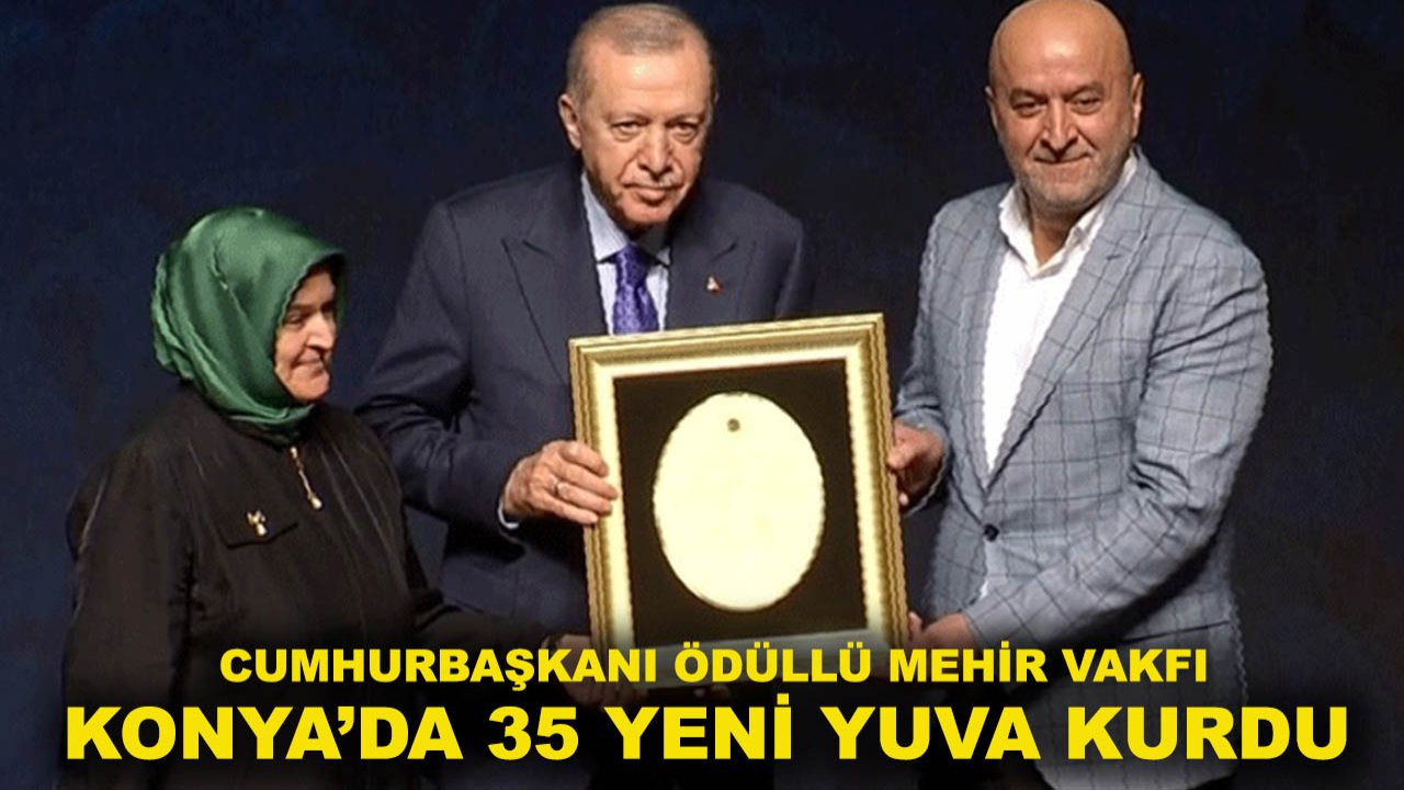 Cumhurbaşkanı ödüllü Mehir Vakfı, Konya’da 35 yeni yuva kurdu