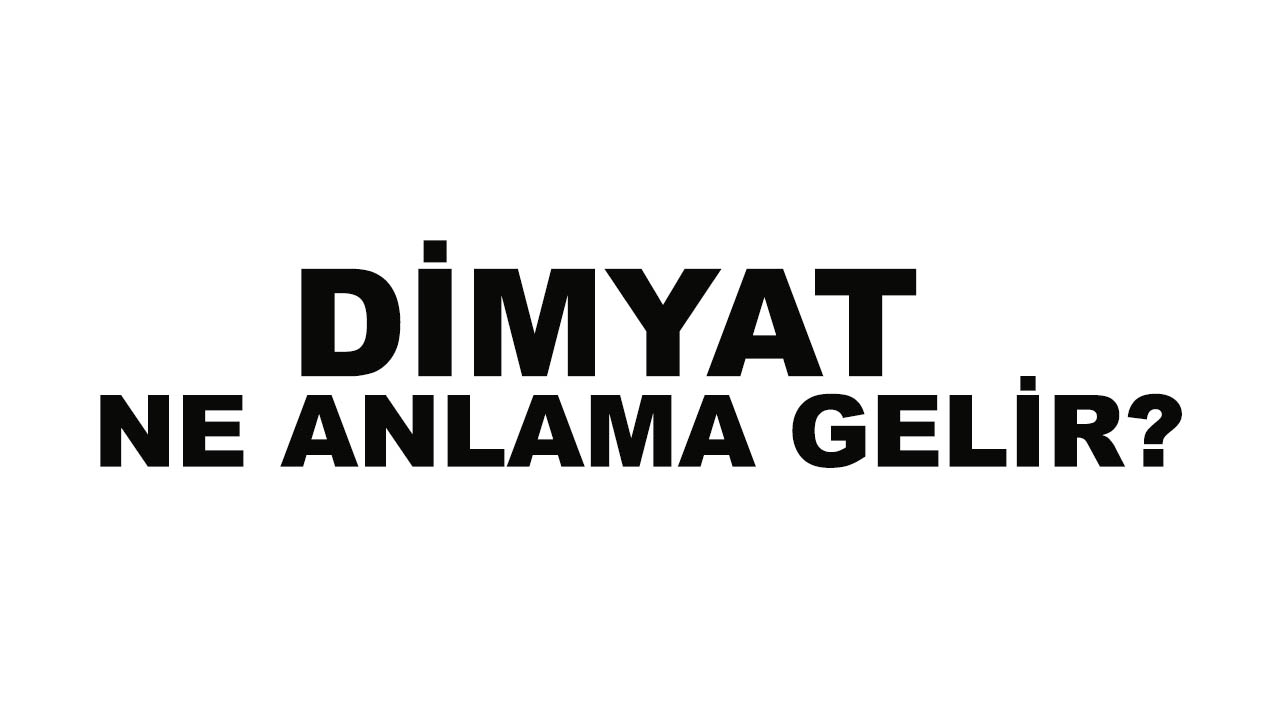 Dimyat ne anlama gelir?