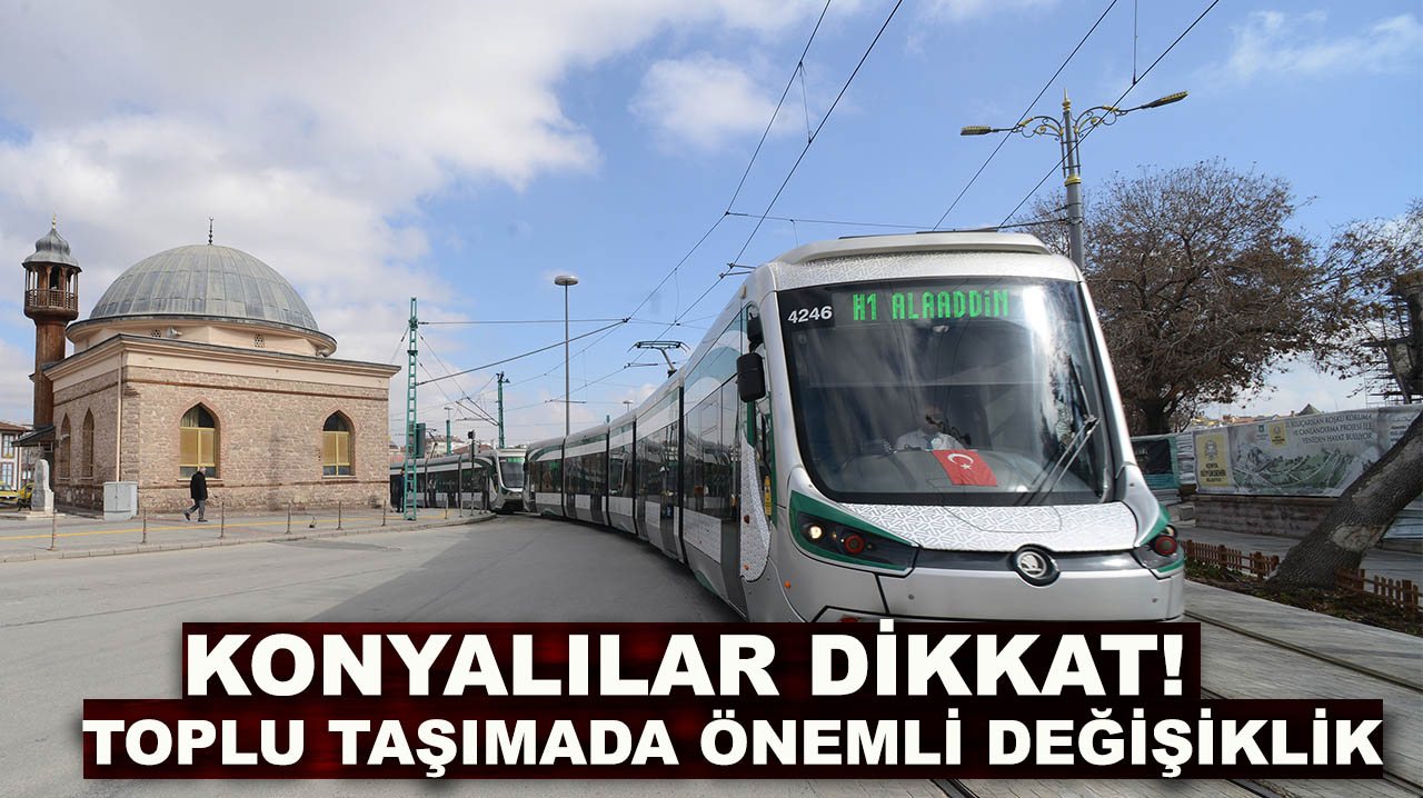 Konyalılar dikkat! Toplu taşımada önemli değişiklik
