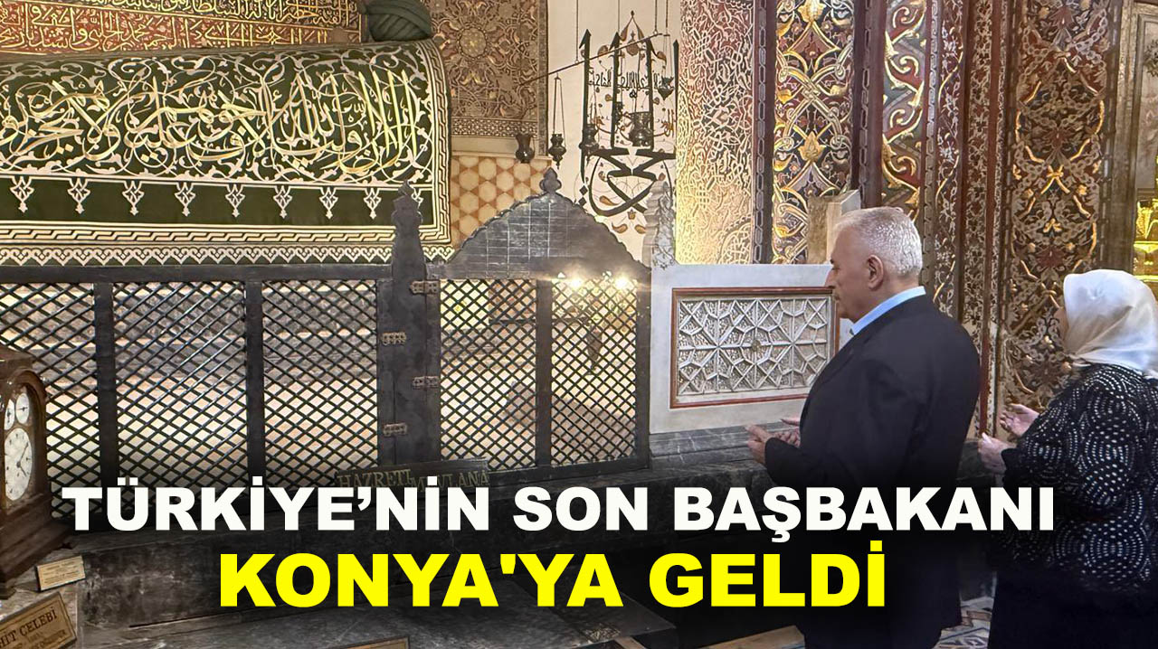 Konya, tarihi bir ismi ağırladı! Türkiye’nin son başbakanı Konya'ya geldi