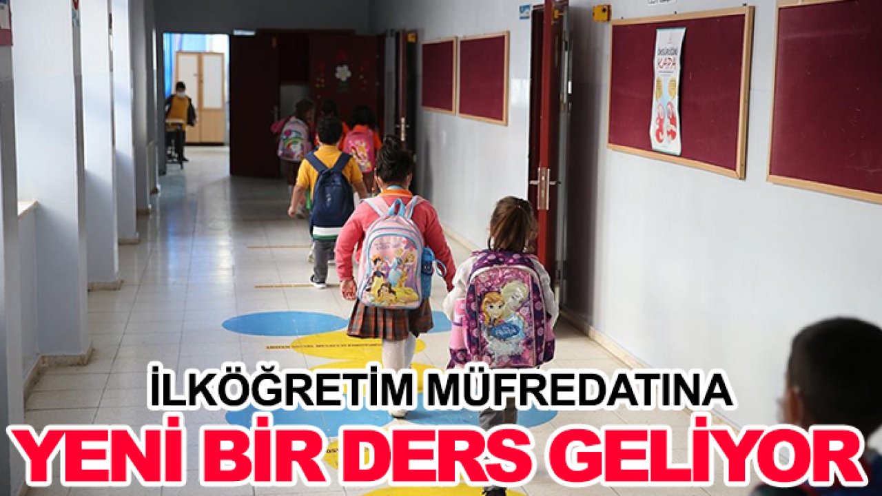 İlköğretim müfredatına yeni bir ders geliyor