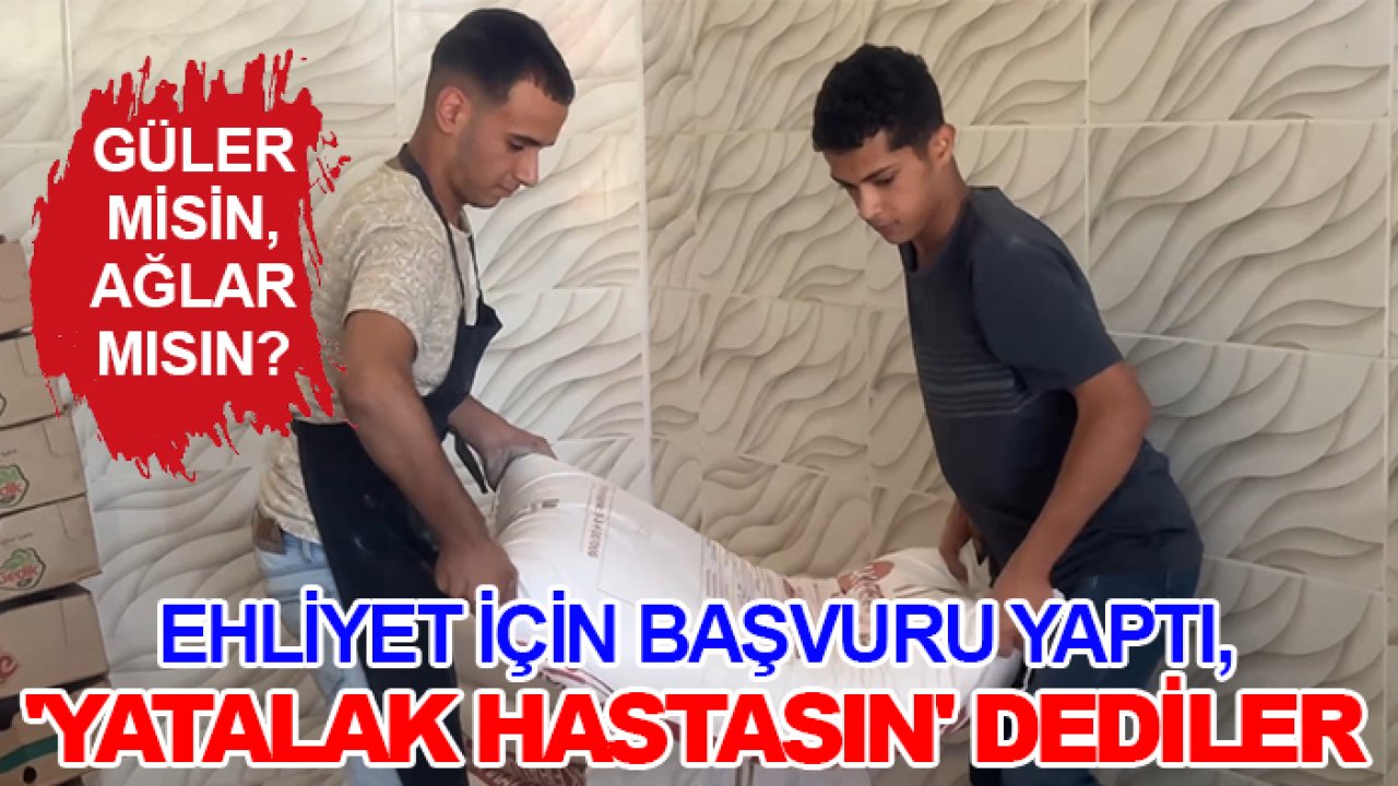 Güler misin, ağlar mısın?  Ehliyet başvurusu yaptı, yatalak hasta olduğunu öğrendi