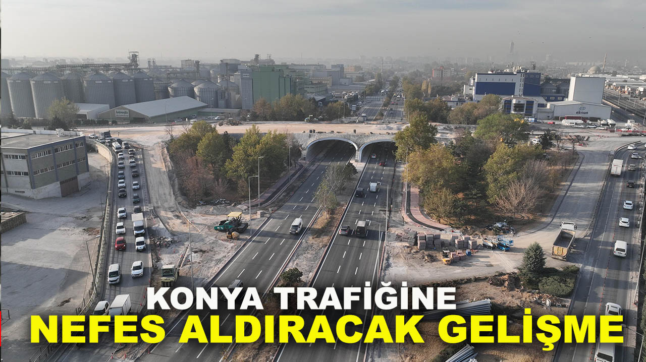Konya trafiğine nefes aldıracak gelişme: Marangozlar Kavşağı alt geçidi açıldı