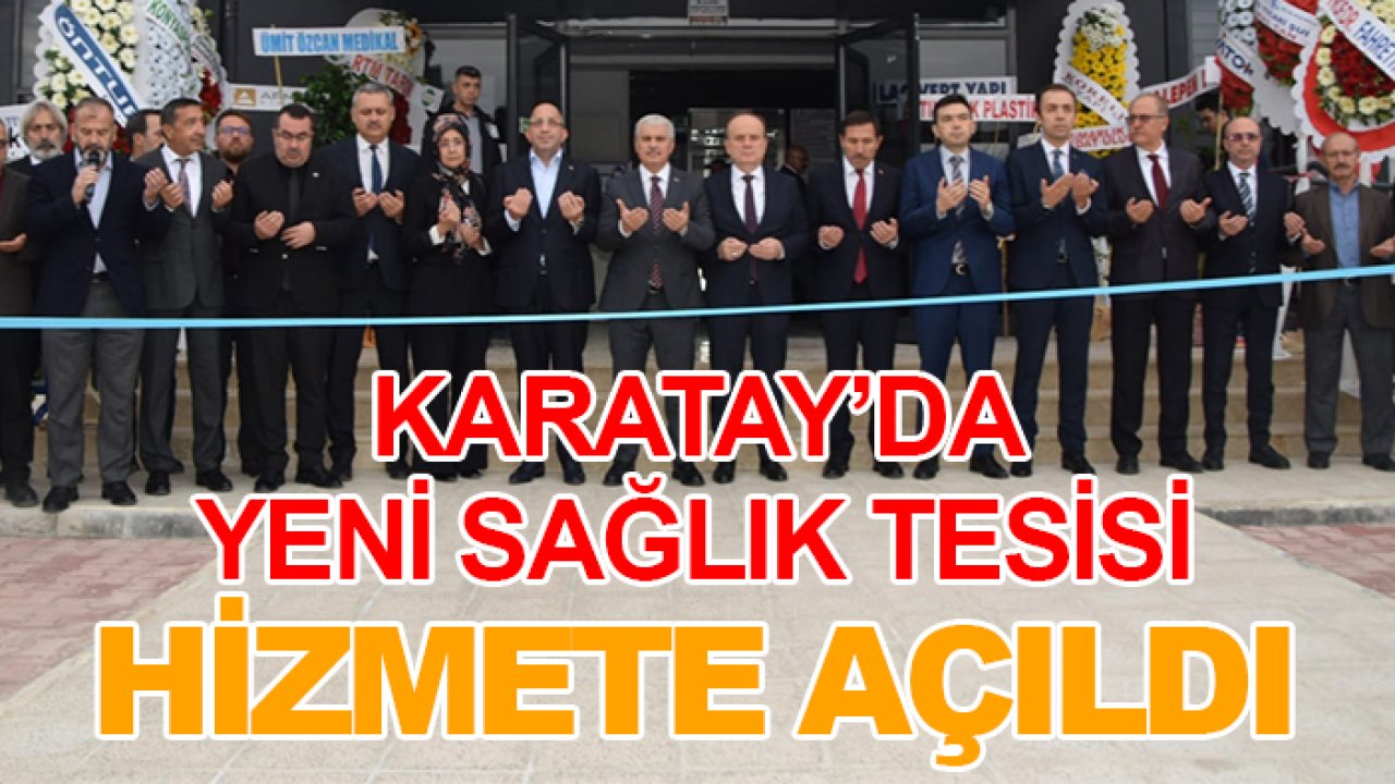 Karatay’da yeni sağlık tesisi hizmete açıldı
