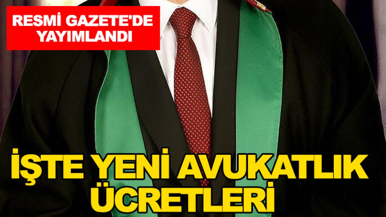 Resmi Gazete'de yayımlandı: İşte yeni avukatlık ücretleri