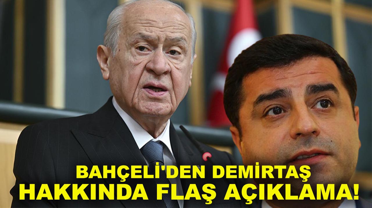 MHP Genel Başkanı Bahçeli'den Demirtaş  hakkında flaş açıklama!