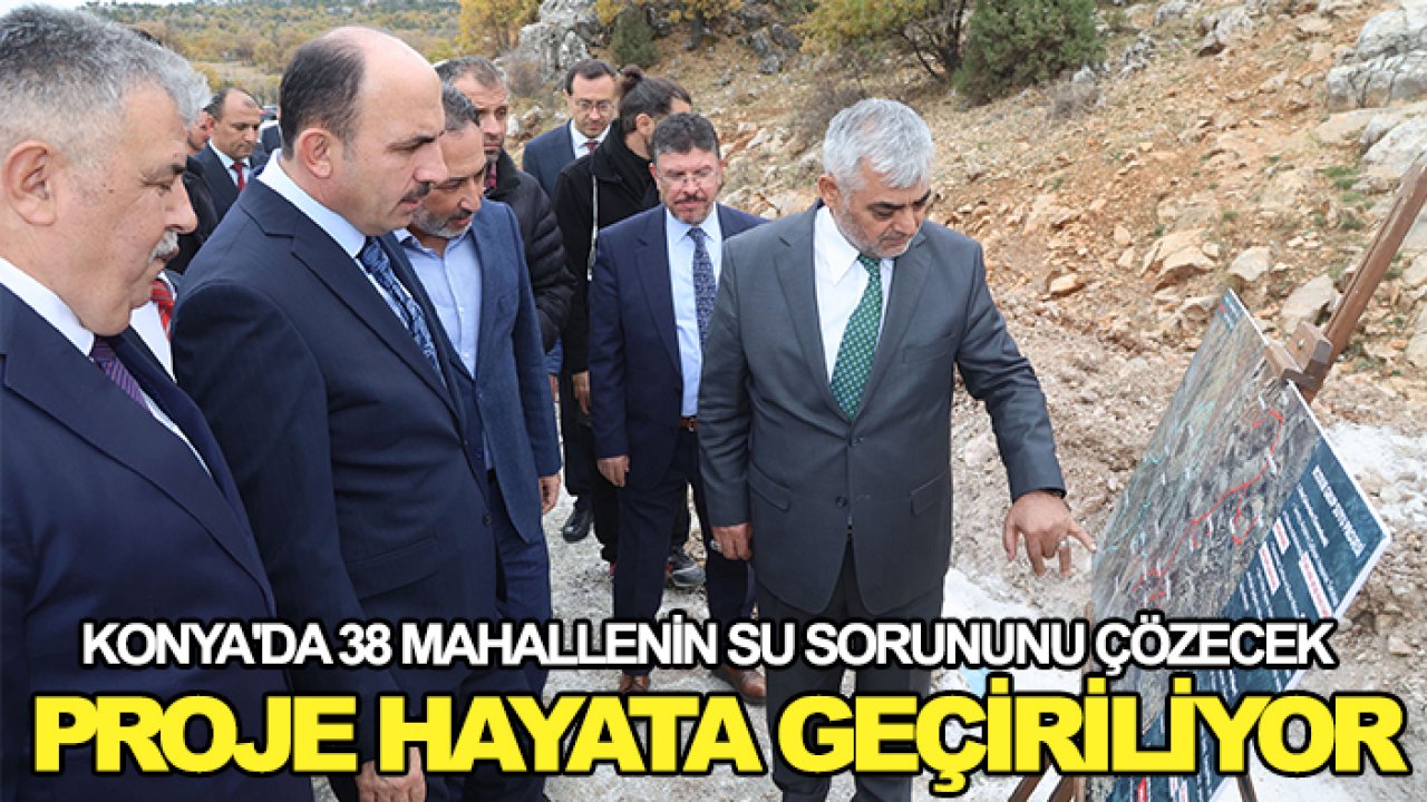 Konya'da 38 mahallenin su sorununu çözecek proje hayata geçiriliyor