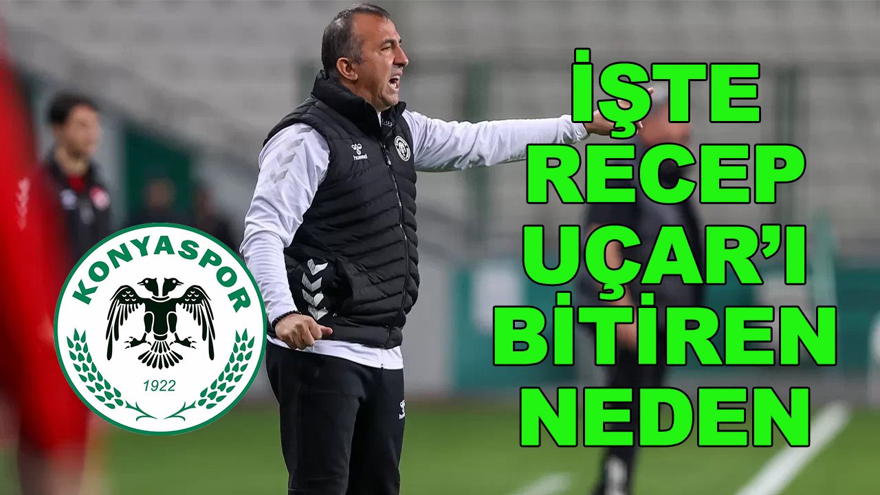 İşte Konyaspor'da Recep Uçar'ı bitiren neden