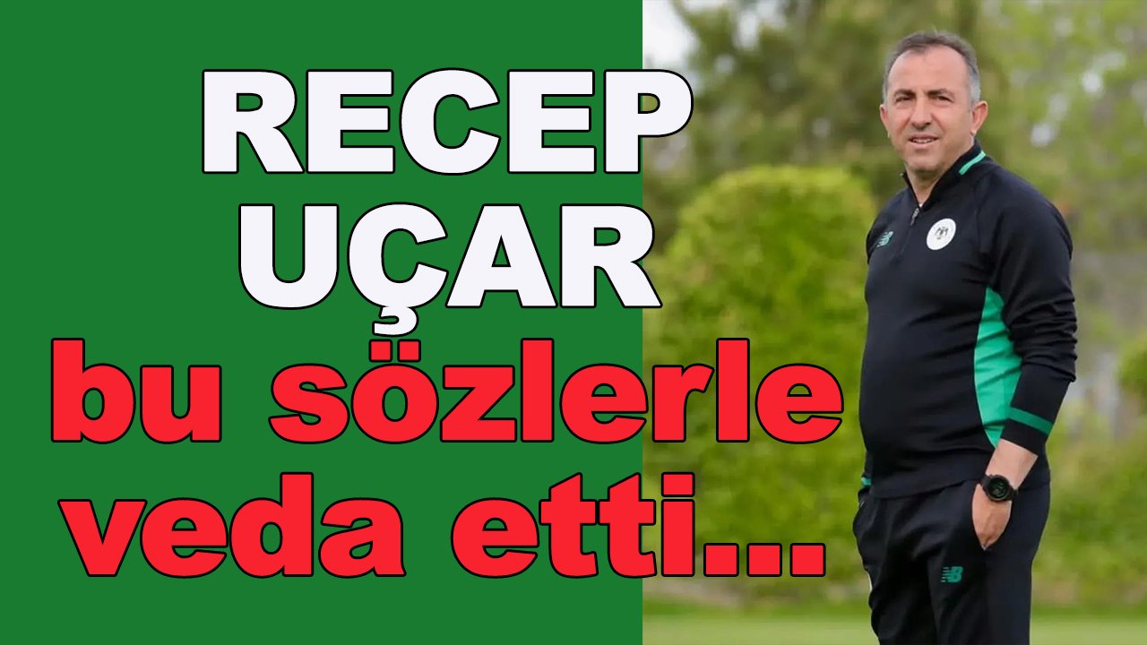 Konyaspor'da Recep Uçar bu sözlerle veda etti