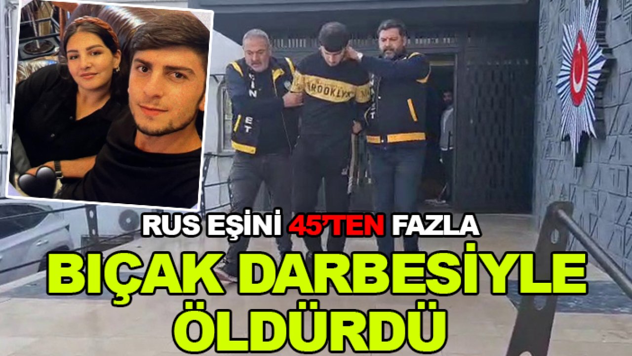 Rus eşini 45’ten fazla bıçak darbesiyle öldürdü