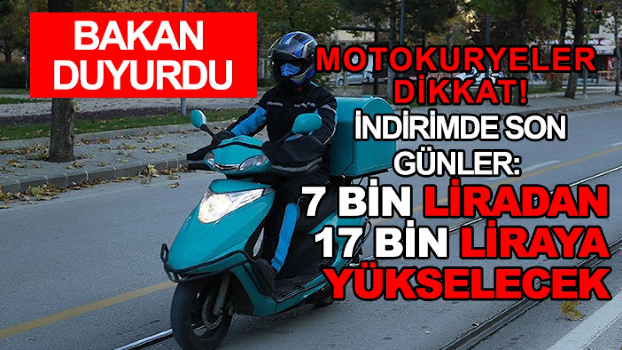 Motokuryeler dikkat! İndirimde son günler: 7 bin liradan 17 bin liraya yükselecek