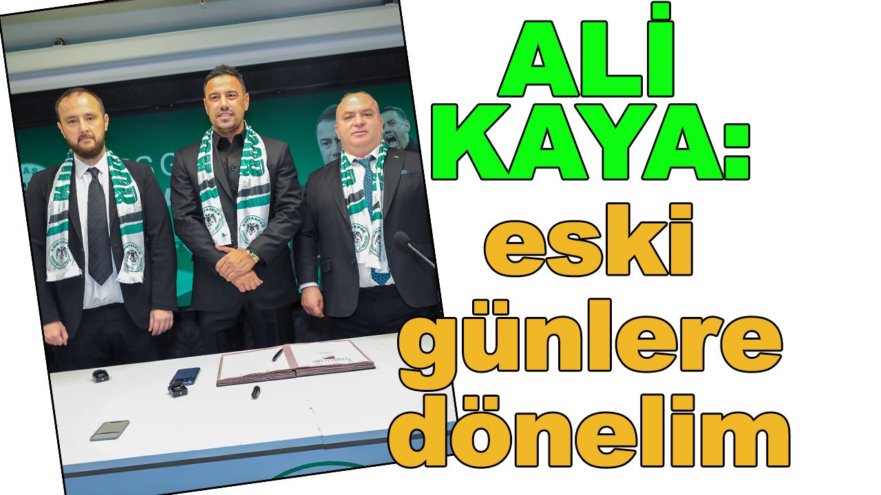 Konyaspor'da Ali Kaya: Eski günlere dönmek istiyoruz