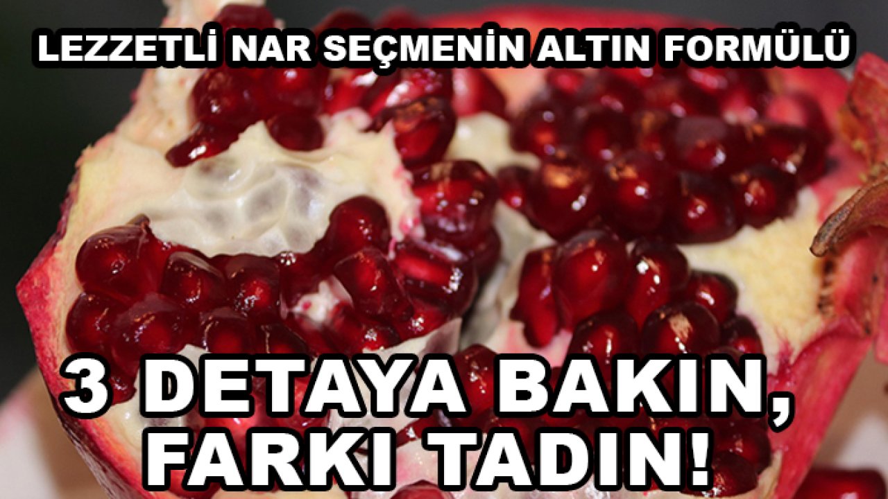 Lezzetli nar seçmenin altın formülü: 3 detaya bakın, farkı tadın!