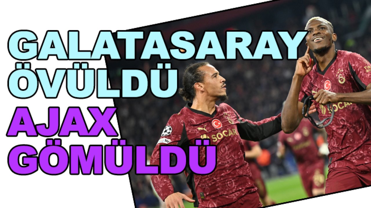 Galatasaray övüldü, Ajax gömüldü